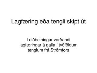 Lagfæring eða tengli skipt út