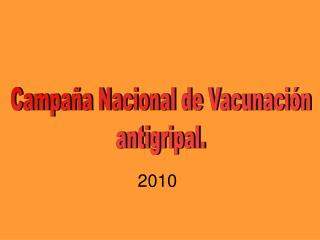 Campaña Nacional de Vacunación antigripal.