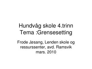 Hundvåg skole 4.trinn Tema :Grensesetting