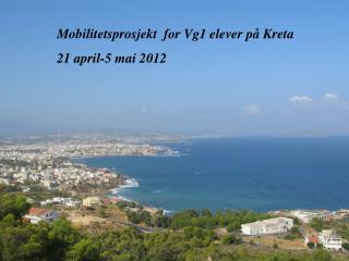 Mobilitetsprosjekt for Vg1 elever på Kreta 21 april-5 mai 2012