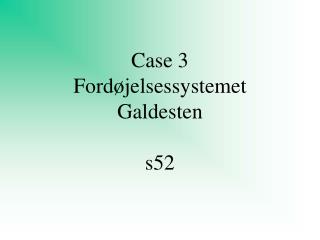 Case 3 Fordøjelsessystemet Galdesten s52