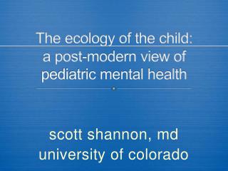 The ecology of the child: a post-modern view of pediatric mental health