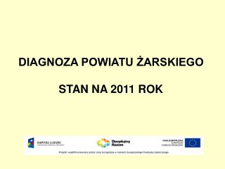 DIAGNOZA POWIATU ŻARSKIEGO STAN NA 2011 ROK