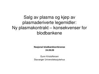 Nasjonal blodbankkonferanse 24.09.09 Gunn Kristoffersen Stavanger Universitetssjukehus