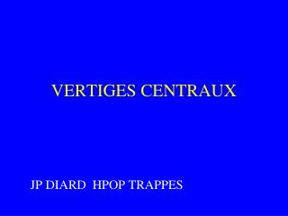 VERTIGES CENTRAUX