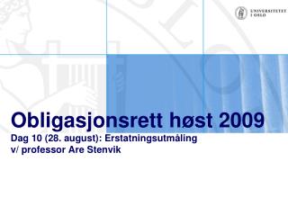 Obligasjonsrett høst 2009 Dag 10 (28. august): Erstatningsutmåling v/ professor Are Stenvik