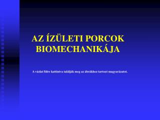 AZ ÍZÜLETI PORCOK BIOMECHANIKÁJA