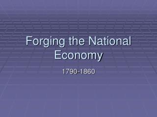 Forging the National Economy