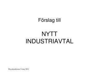 Förslag till NYTT INDUSTRIAVTAL