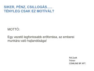 SIKER, PÉNZ, CSILLOGÁS….. TÉNYLEG CSAK EZ MOTÍVÁL?