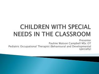 CHILDREN WITH SPECIAL NEEDS IN THE CLASSROOM