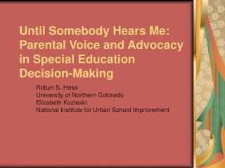 Until Somebody Hears Me: Parental Voice and Advocacy in Special Education Decision-Making