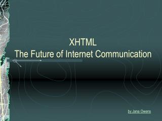 XHTML The Future of Internet Communication