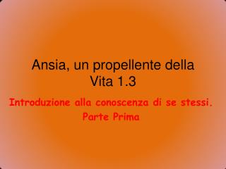 Ansia, un propellente della Vita 1.3