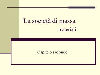 La società di massa materiali