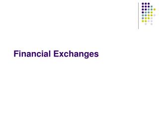 Financial Exchanges