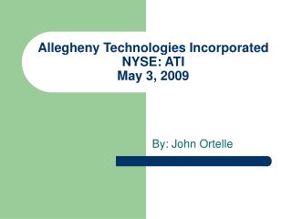 Allegheny Technologies Incorporated NYSE: ATI May 3, 2009