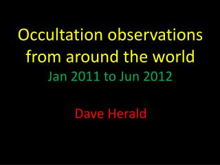 Occultation observations from around the world Jan 2011 to Jun 2012