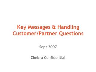 Key Messages &amp; Handling Customer/Partner Questions