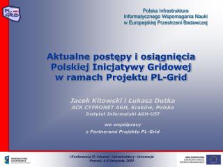 Aktualne postępy i osiągnięcia Polskiej Inicjatywy Gridowej w ramach Projektu PL-Grid