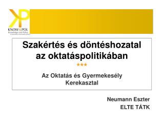 Szakértés és döntéshozatal az oktatáspolitikában *** Az Oktatás és Gyermekesély Kerekasztal