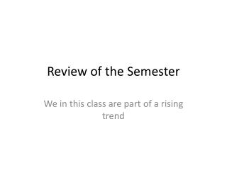 Review of the Semester
