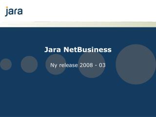 Jara NetBusiness Ny release 2008 - 03