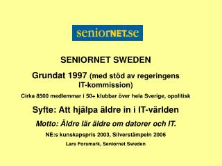 SENIORNET SWEDEN Grundat 1997 (med stöd av regeringens IT-kommission)