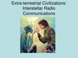 Extra-terrestrial Civilizations: Interstellar Radio Communications