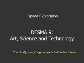 DESMA 9: Art, Science and Technology