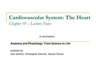 Cardiovascular System: The Heart Chapter 19 – Lecture Notes