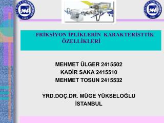 FRİKSİYON İPLİKLERİN KARAKTERİSTTİK ÖZELLİKLERİ