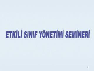 ETKİLİ SINIF YÖNETİMİ SEMİNERİ