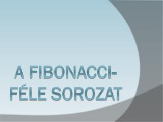 A Fibonacci-féle sorozat