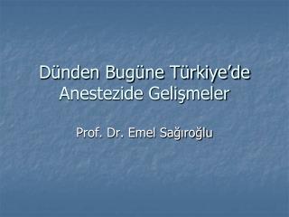 Dünden Bugüne Türkiye’de Anestezide Gelişmeler