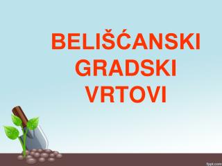 BELIŠĆANSKI GRADSKI VRTOVI