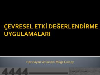 ÇEVRESEL ETKİ DEĞERLENDİRME UYGULAMALARI