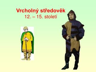 Vrcholný středověk 12. – 15. století