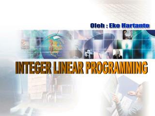 INTEGER LINEAR PROGRAMMING