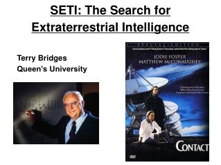 SETI: The Search for Extraterrestrial Intelligence Terry Bridges Queen’s University
