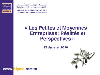 « Les Petites et Moyennes Entreprises: Réalités et Perspectives » 19 Janvier 2010