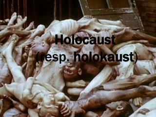 Holocaust (resp. holokaust )