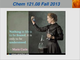 Chem 121.08 Fall 2013