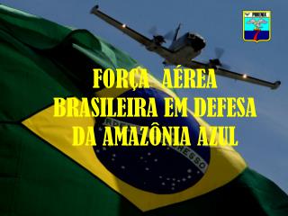 FORÇA AÉREA BRASILEIRA EM DEFESA DA AMAZÔNIA AZUL