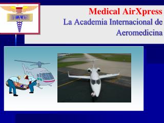 Medical AirXpress La Academia Internacional de Aeromedicina