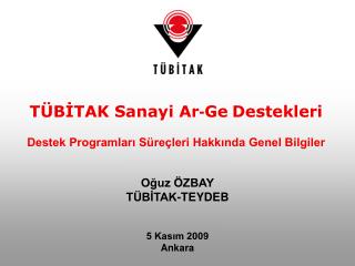 Oğuz ÖZBAY TÜBİTAK-TEYDEB 5 Kasım 2009 Ankara