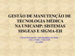 GESTÃO DE MANUTENÇÃO DE TECNOLOGIA MÉDICA NA UNICAMP: SISTEMAS SISGEAS E SIGMA-EH