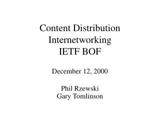 Content Distribution Internetworking IETF BOF