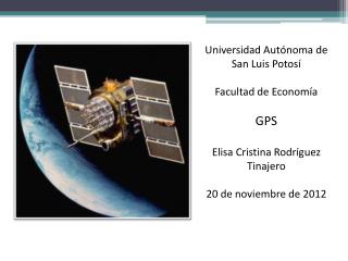 Universidad Autónoma de San Luis Potosí Facultad de Economía GPS Elisa Cristina Rodríguez Tinajero