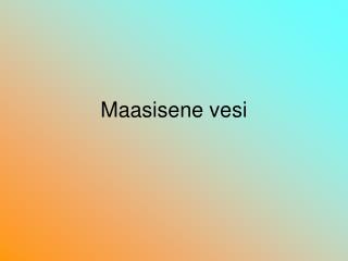 Maasisene vesi